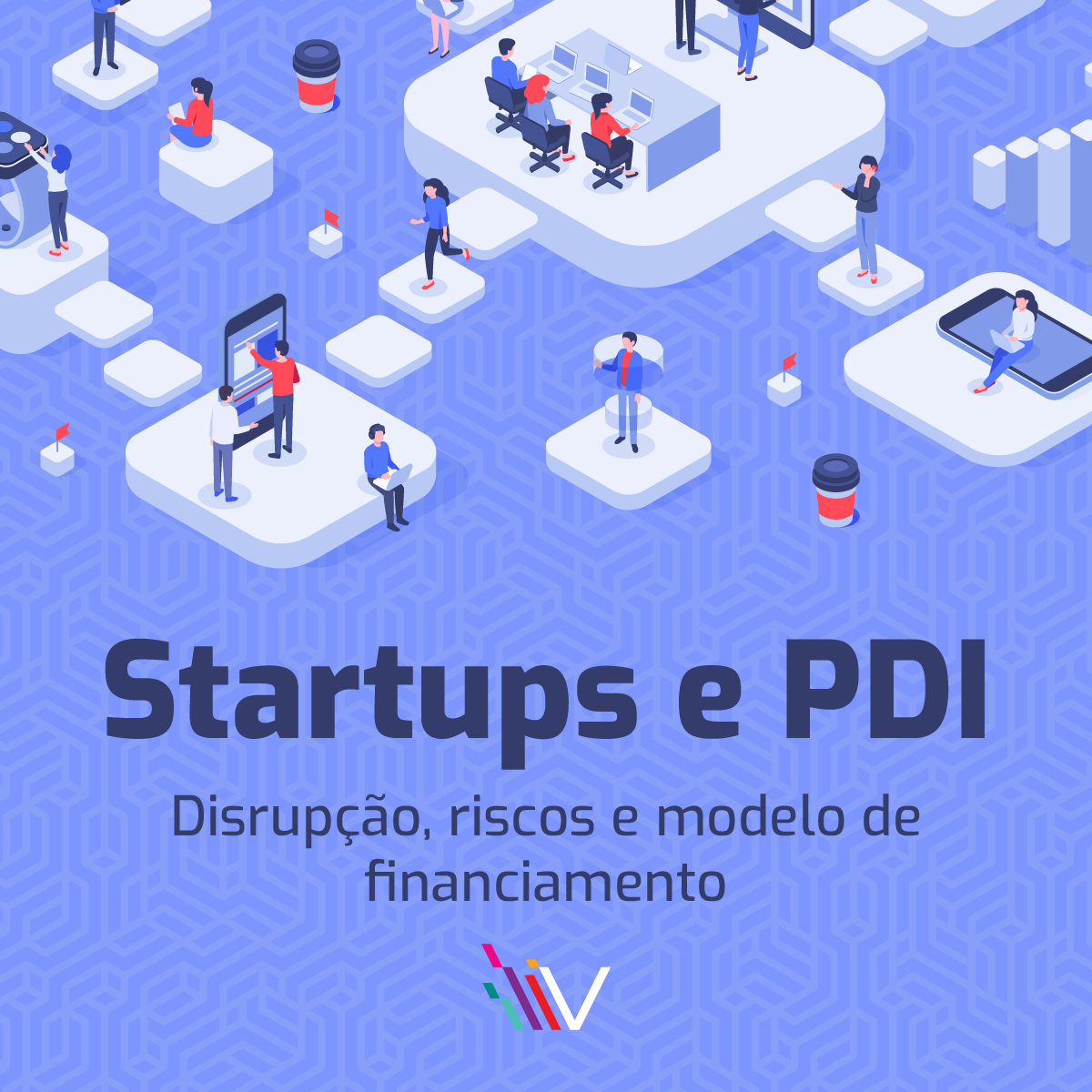 imagem [Artigo] Startups e PDI: disrupção, riscos e modelo de financiamento