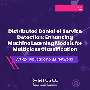 imagem [Artigo publicado no IET Networks] Distributed Denial of Service Detection: Enhancing Machine Learning Models for Multiclass Classification